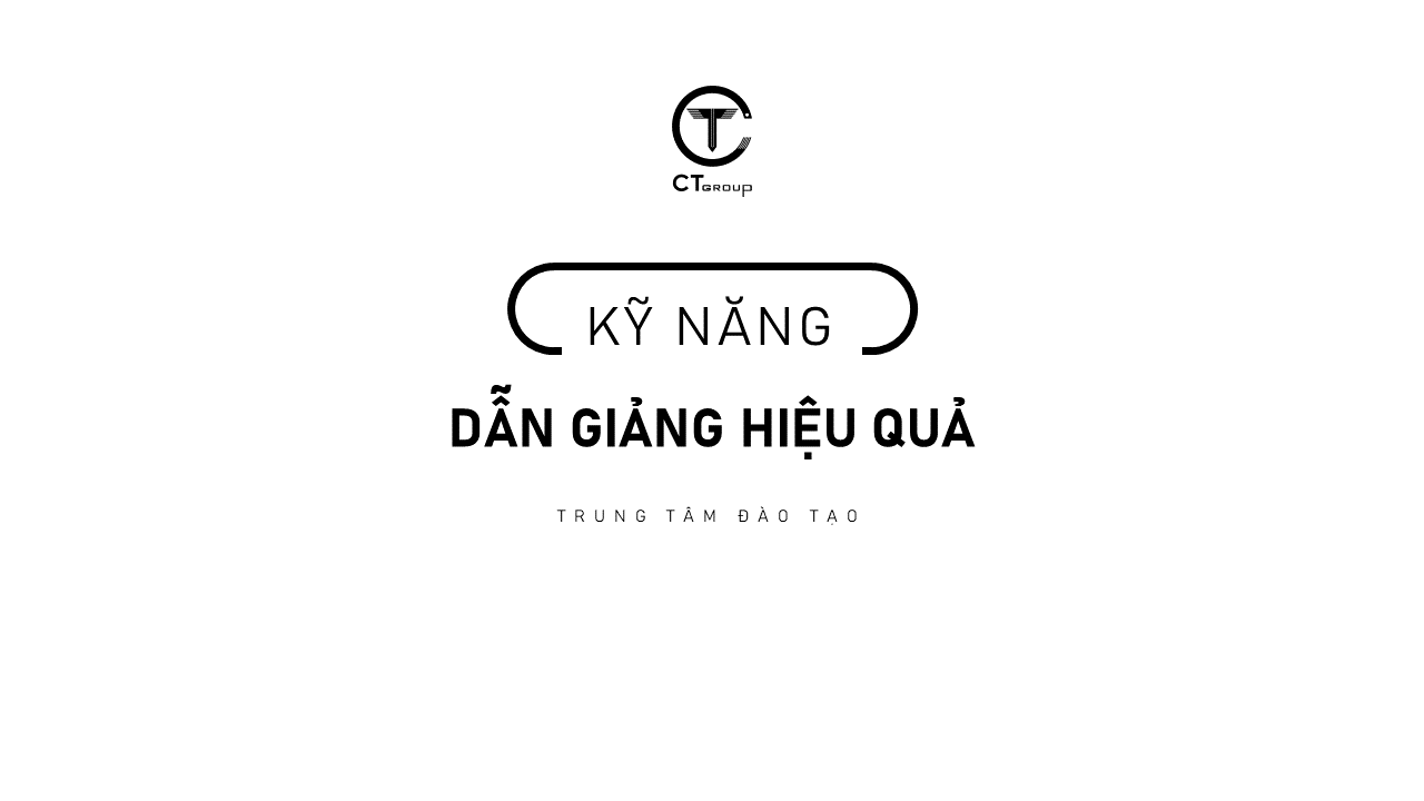 Kỹ năng dẫn giảng hiệu quả