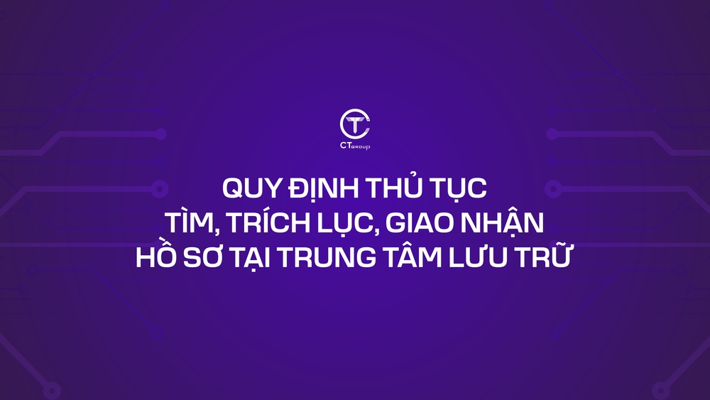 Quy định thủ tục tìm, trích lục, giao nhận hồ sơ tại Trung tâm Lưu trữ