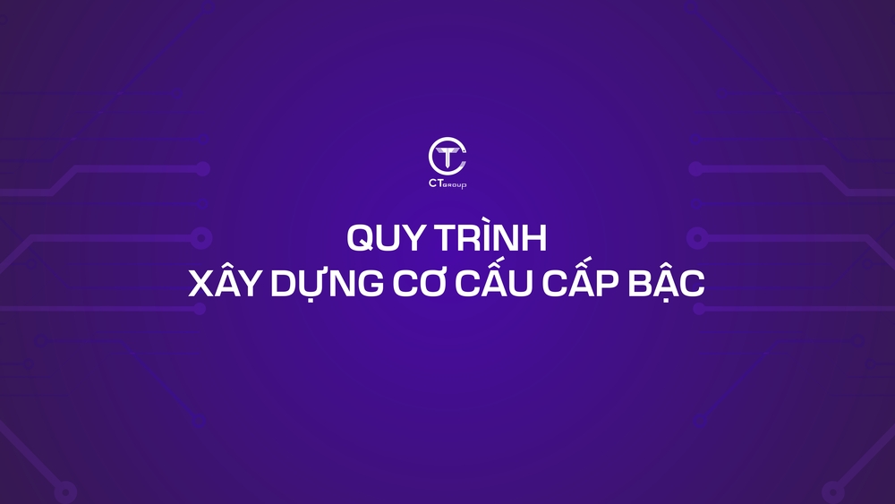 Quy trình xây dựng cơ cấu cấp bậc