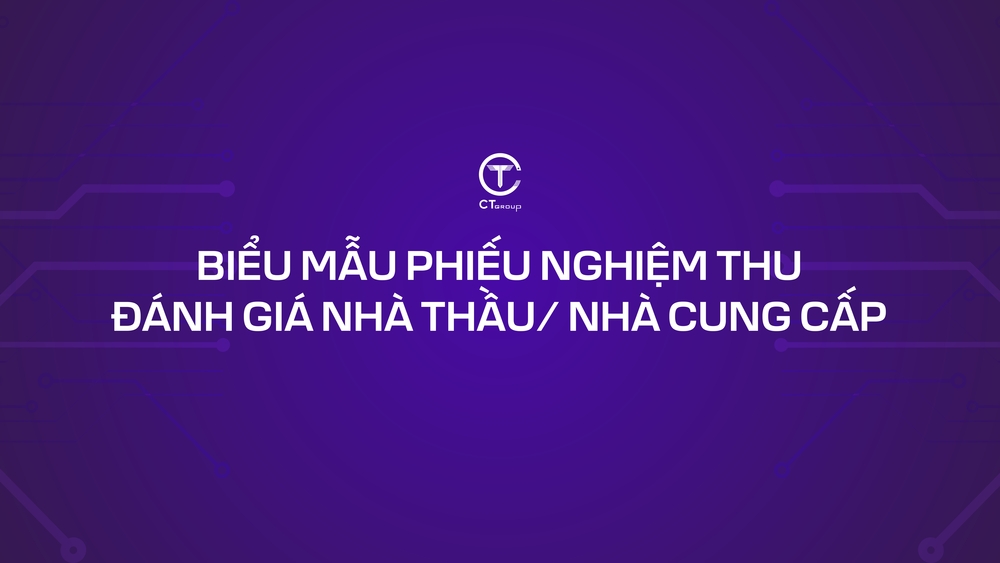 Thông báo hướng dẫn bổ sung biểu mẫu phiếu nghiệm thu đánh giá Nhà thầu/NCC