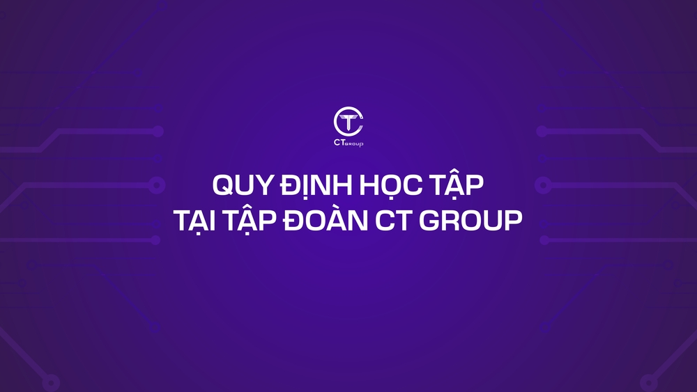 Quy định học tập tại Tập đoàn CT Group