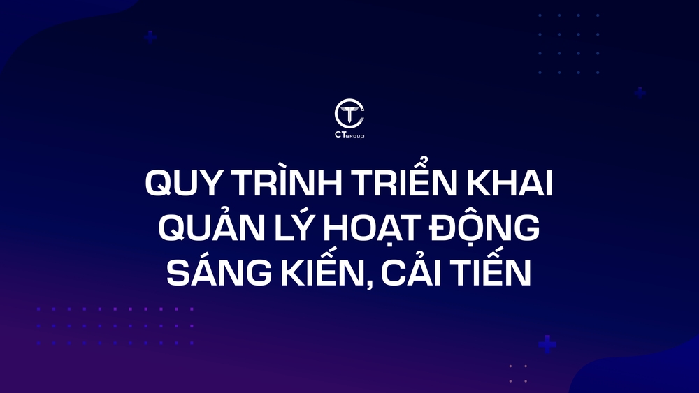  Quy trình triển khai, quản lý hoạt động sáng kiến, cải tiến