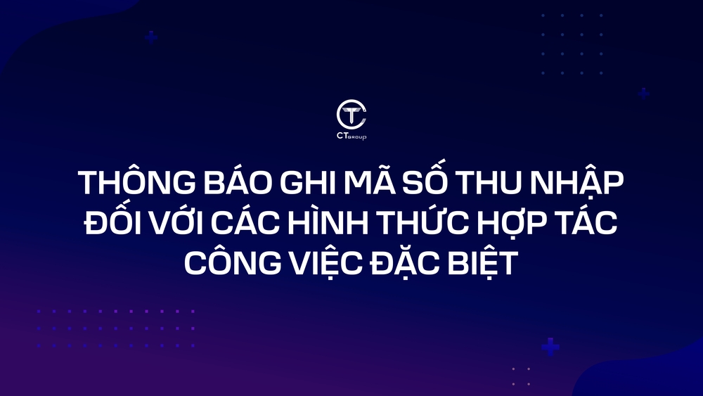 Thông báo ghi mã số thu nhập đối với các hình thức hợp tác công việc đặc biệt