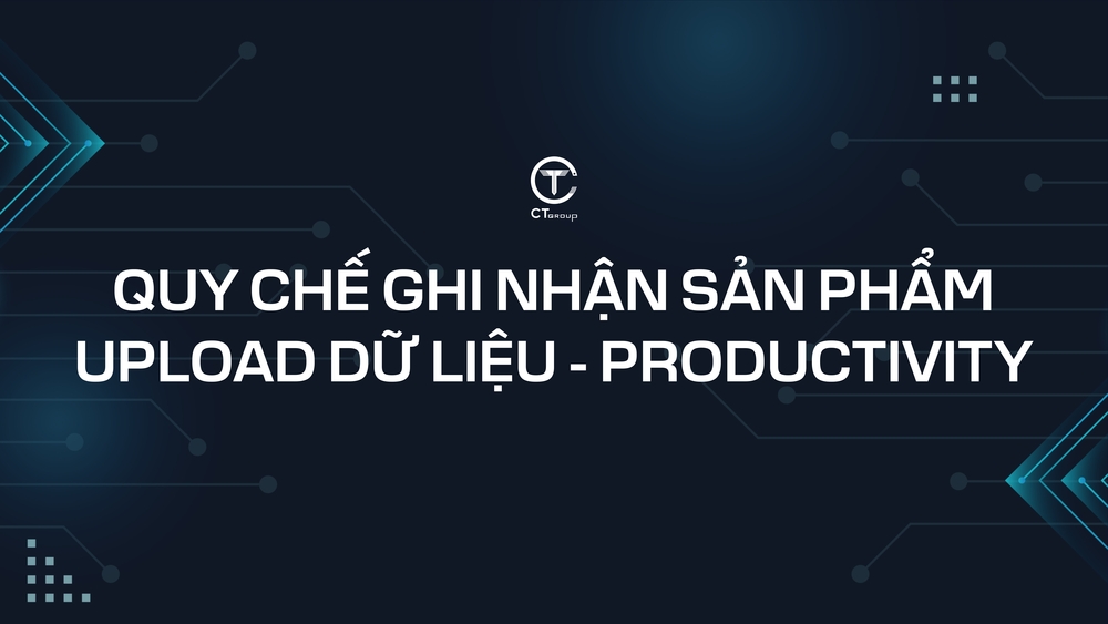 Quy chế ghi nhận sản phẩm upload dữ liệu - productivity