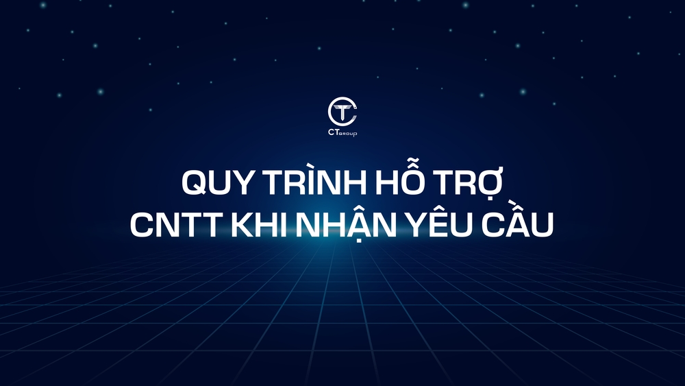 Quy trình hỗ trợ CNTT khi nhận yêu cầu