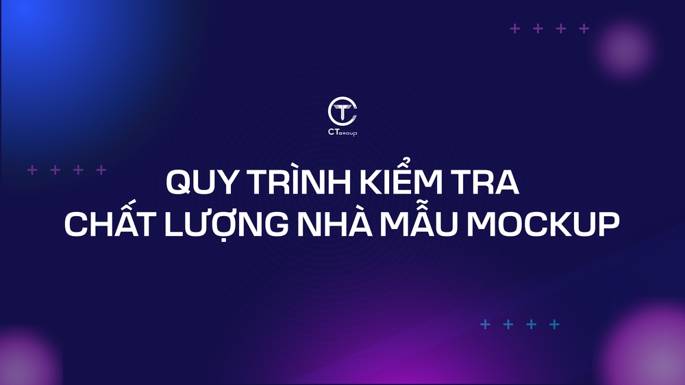  Quy trình kiểm tra chất lượng nhà mẫu/mock up