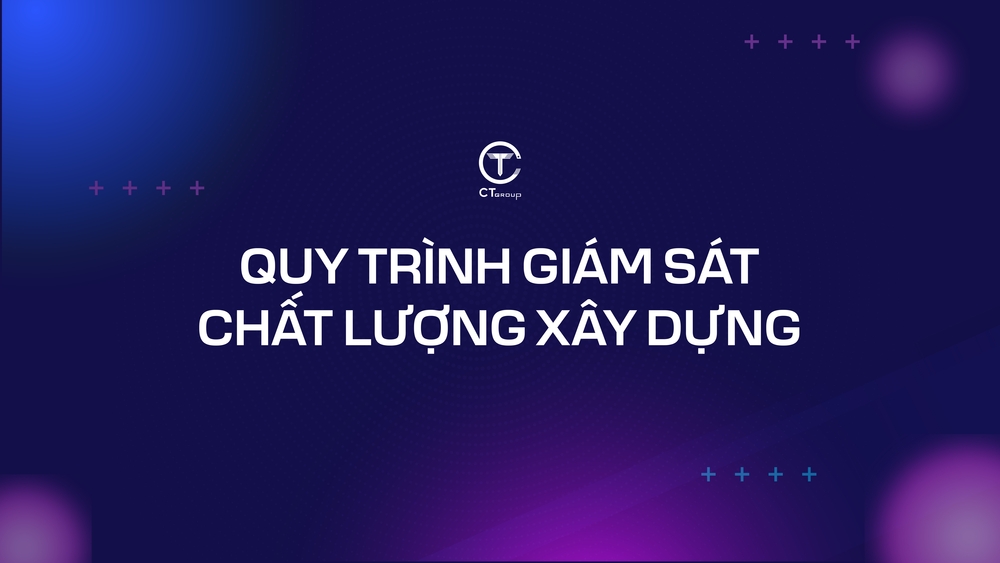 Quy trình giám sát chất lượng xây dựng