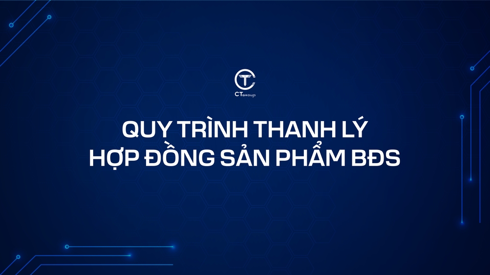 Quy trình thanh lý hợp đồng sản phẩm BĐS