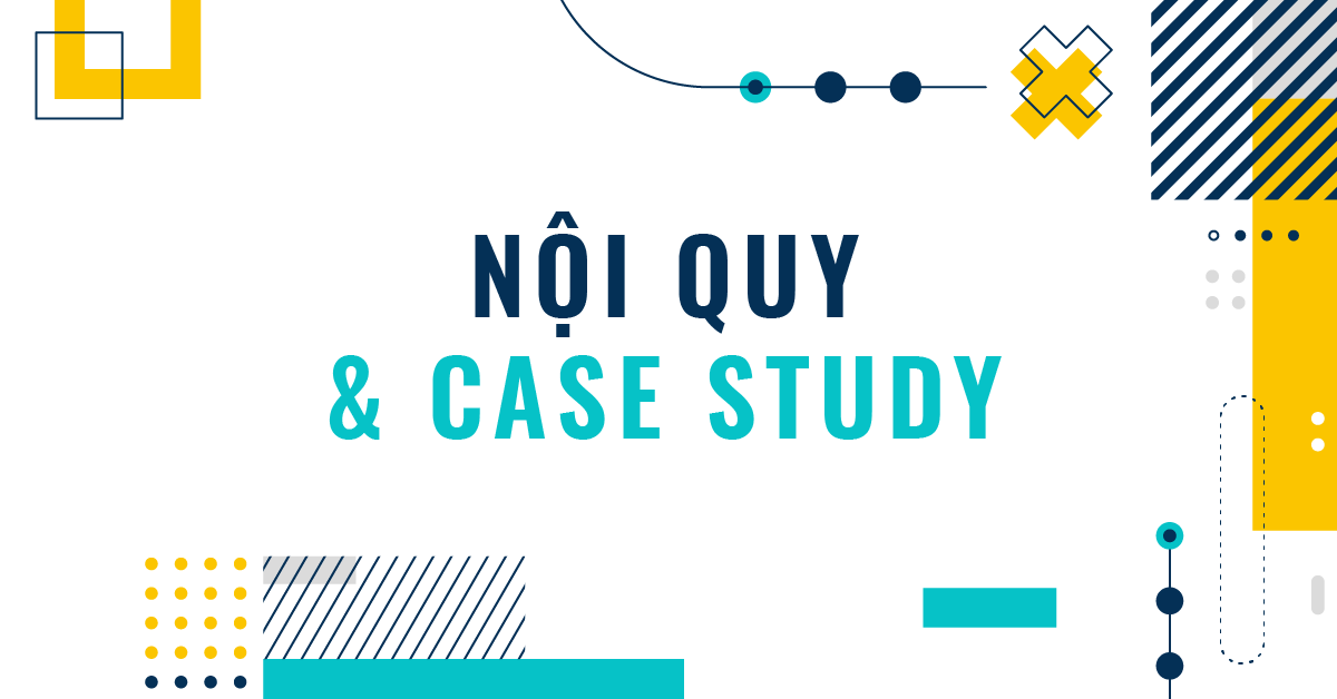 Nội quy và Case Study